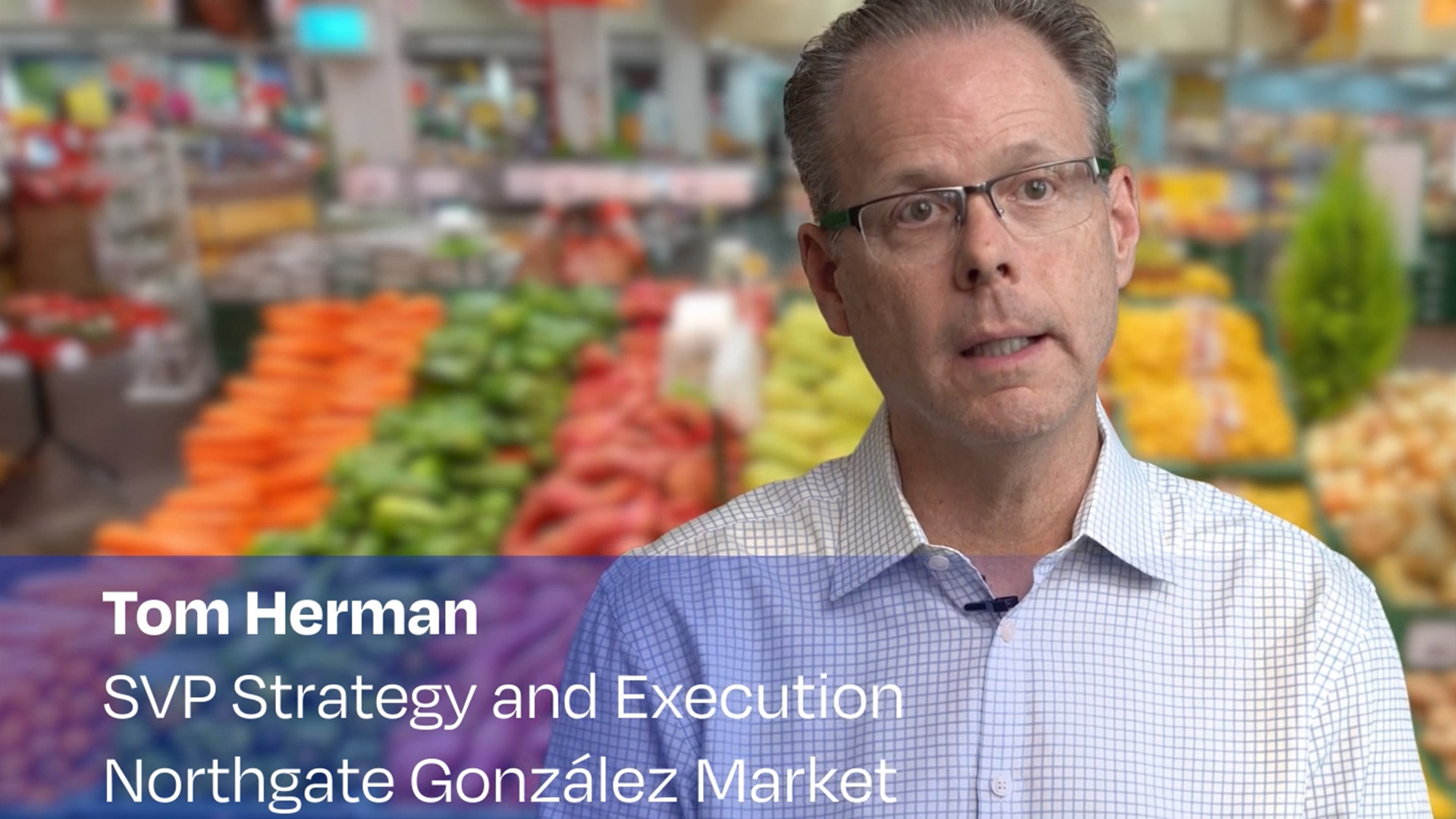 Tom Herman, SVP Strategy and Execution at Northgate Gonzalez Market